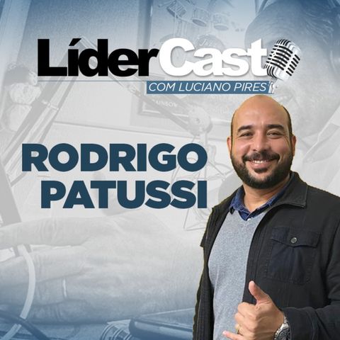 LíderCast 243 - Rodrigo Patussi