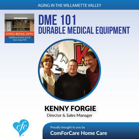 3/7/17: Kenny Forgie of Express Medical Supply | "DME 101" (Durable Medical Equipment) | Aging in the Willamette Valley with John Hughes