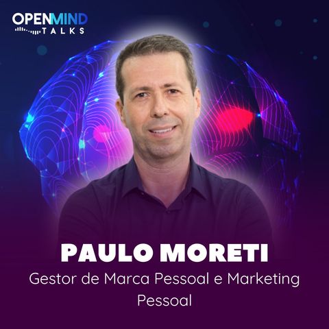 PAULO MORETI | OpenMindTalks #49