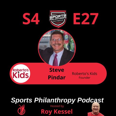 S4:EP27--Steve Pindar, Roberto's Kids
