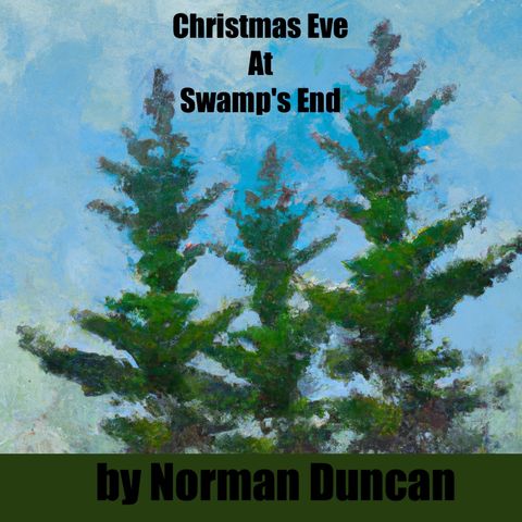 Christmas Eve at Swamp's End Audio Book - by Norman Duncan - 2