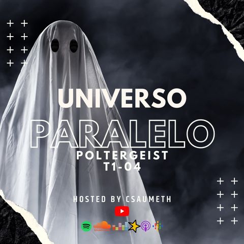 #UniversoParalelo: Poltergeist - T1-04