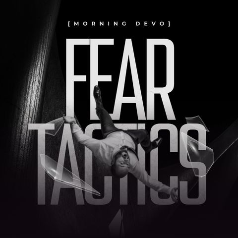 Fear Tactics [Morning Devo]