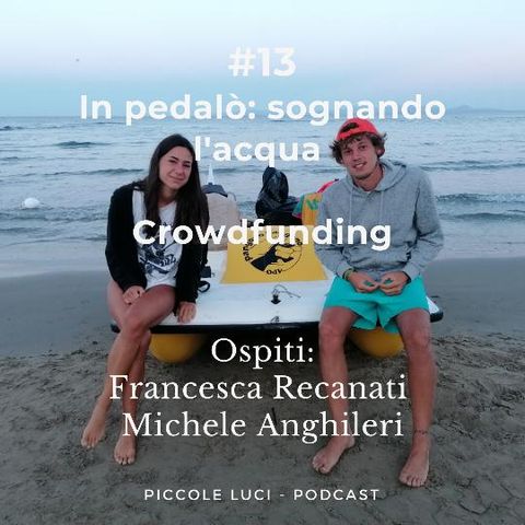 #13 Pedalò: sognando l'acqua,  il successo di Crowdfunding di Francesca Recanati e Michele Anghileri