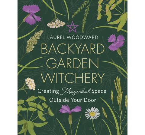 BACKYARD GARDEN WITCHERY WITH LAUREL WOODWARD 09/10/22