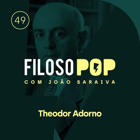 FilosoPOP 049 - Theodor Adorno