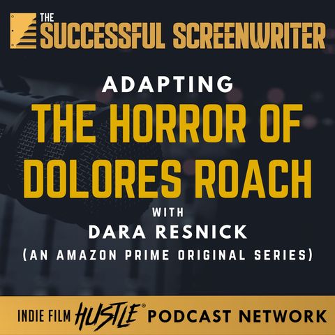 Ep 145 - Adapting the Horror Of Dolores Roach with Dara Resnik
