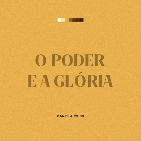 O Poder e a Glória - Daniel 4. 29-30 | Rev. Guilherme Andrade