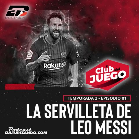 T2E01 • La servilleta de Leo Messi • Culturizando