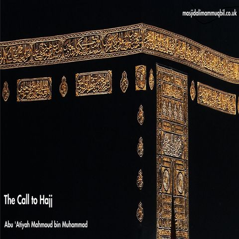 The Call to Hajj | Abu 'Atiyah Mahmoud bin Muhammad