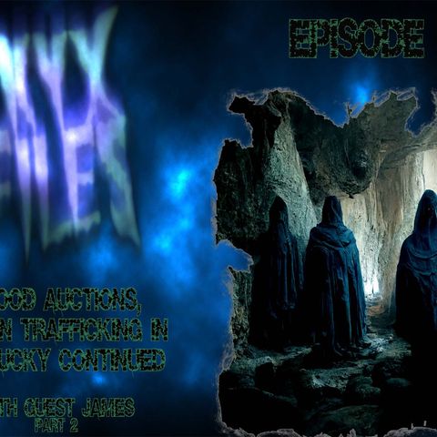 S241: James Story - Part 2 of 2 ( Blood Auctions , Human Trafficking in Kentucky continued)