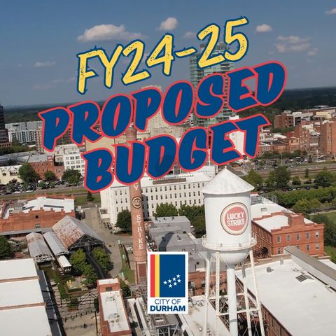 Proposed FY 2024-25 Proposed Budget & FY 2025-30 Capital Improvement Plan (CIP) from May 20 2024 Durham City Council Meeting