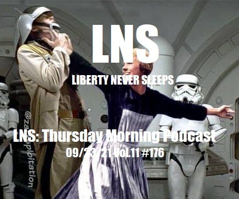 LNS: Thursday Morning Podcast  09/23/21 Vol.11 #176