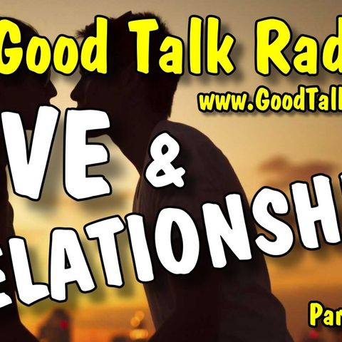 Love & Relationships, Arizona Talk Radio’s Rob & Derek Hosting, Lisamarie Monaco & Helen Cernigliaro, Pt.3