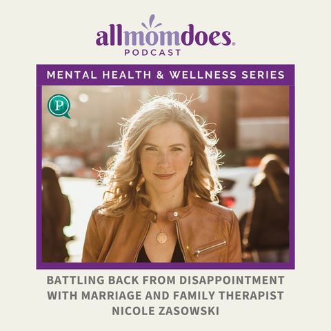 Battling Back from Disappointment with Marriage and Family Therapist Nicole Zasowski (Mental Health & Wellness Series)