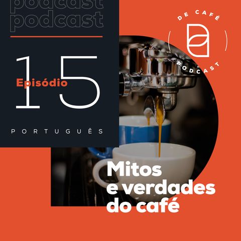 Mitos e verdades do café | Ep. 15 português