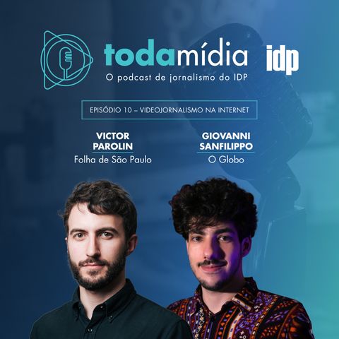T1:E10 - Videojornalismo na internet com Victor Parolin da Folha de São Paulo, e Giovanni Sanfilippo do O Globo