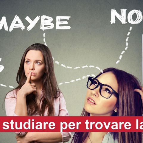 Speciale - Cosa Studiare per trovare lavoro?