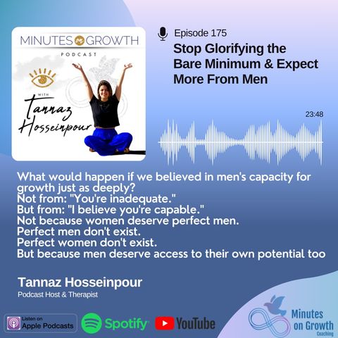 175: Stop Glorifying the Bare Minimum & Expect More From Men