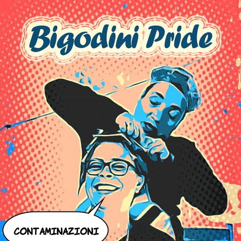 Bigodini Pride #11 - Contaminazioni