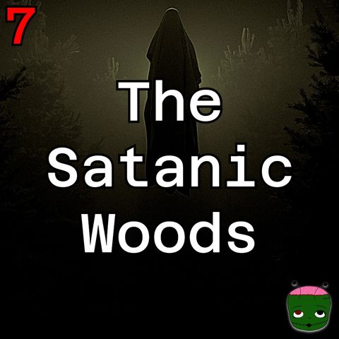 7: The Satanic Woods