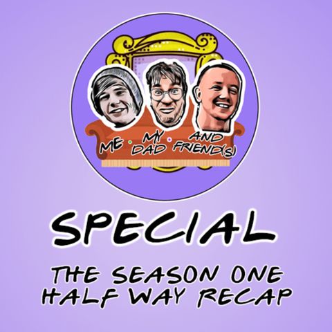S1 Ep.12 Special - The Friends Mid Season Special - Looking back over the past 12 episodes on Me My Dad & Friends