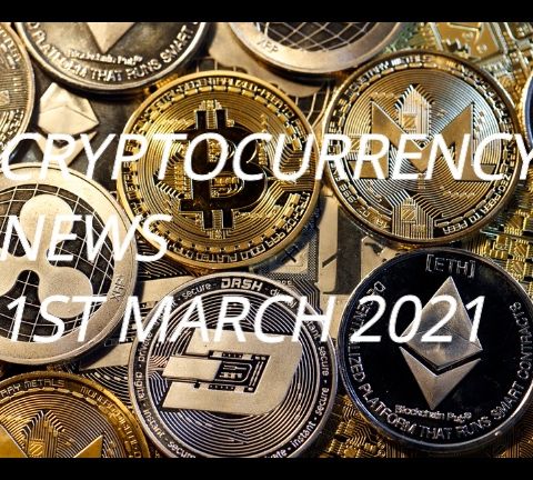 Cryptonews 1st MAR 2021
