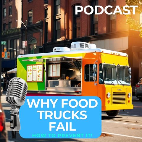 Why Food Trucks Fail (And How to Succeed)