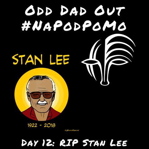 Day 12 #NAPODPOMO 2018 RIP Stan Lee