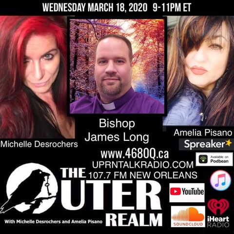 The Outer Realm with  Michelle Desrochers and Amelia Pisano and there guest Bishop James Long