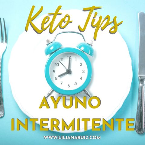 AYUNO INTERMITENTE Keto Tips con Liliana Ruiz