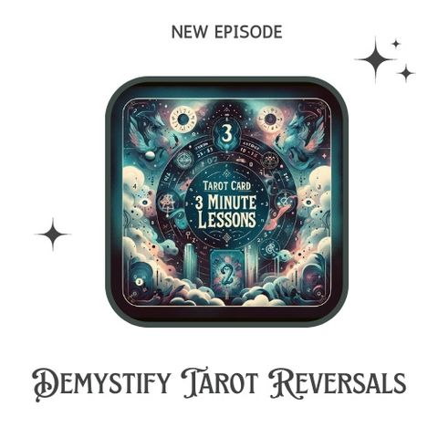 Demystify Tarot Reversals - Three Minute Lessons