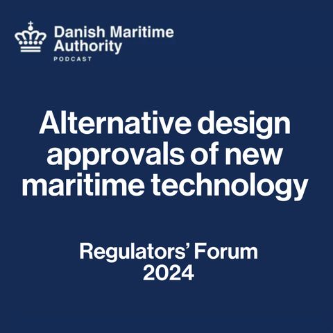 Regulators' Forum 2024: Ensuring Global Solutions - Coping with alternative design approvals and enforcement