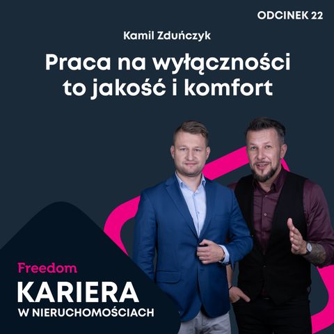 Kariera w Nieruchomościach 22: Praca na wyłączności to jakość i komfort