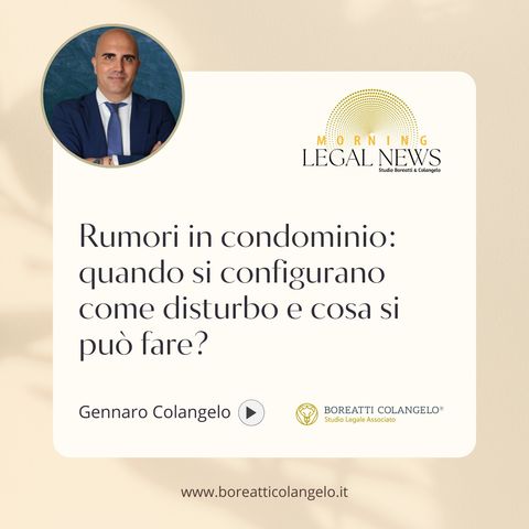 #70 - Rumori in condominio: quando si configurano come disturbo e cosa si può fare | Boreatti&Colangelo
