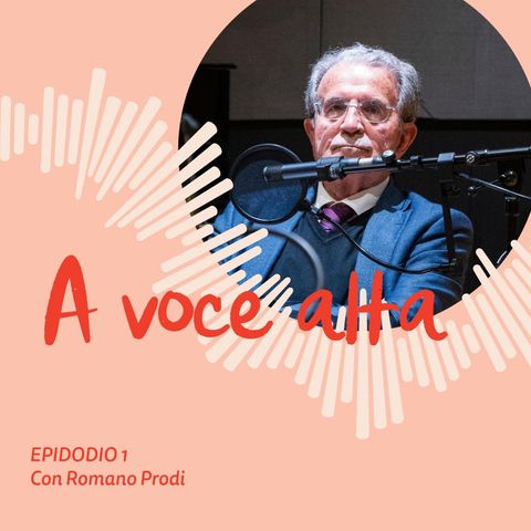 A voce alta | Capitolo Uno - Romano Prodi