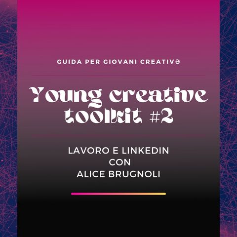 Lavoro e Linkedin | Young Creative Toolkit #2