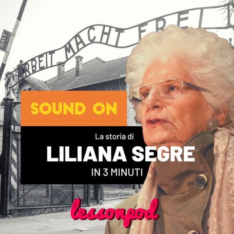 La storia di Liliana Segre in 3 minuti