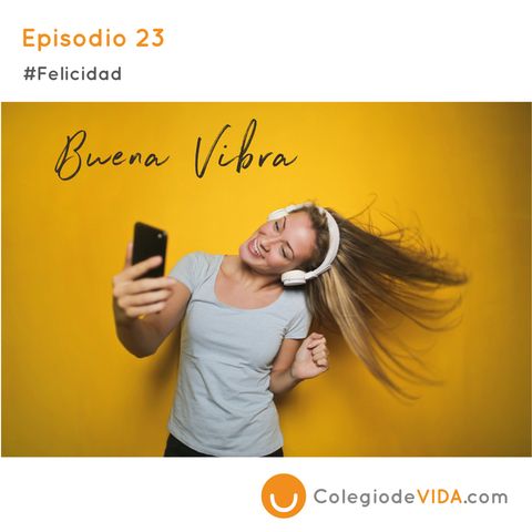 Buena Vibra - Episodio 23 #Felicidad - Colegio de Vida