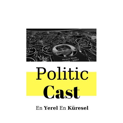 #71: Türkiye'nin Kırmızı Pazartesi'si: Hrant Dink Cinayeti, Podcast Makale VII