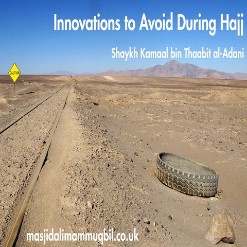 Innovations to Avoid During Hajj | Shaykh Kamaal al-Adani | Translated by Abu Mu'aawiyah