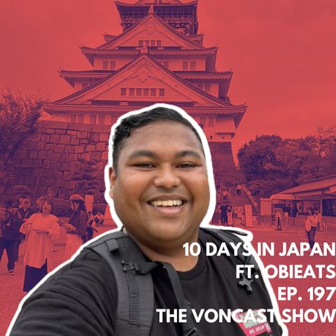 Ep. 197 10 Days In Japan ft. Obieats