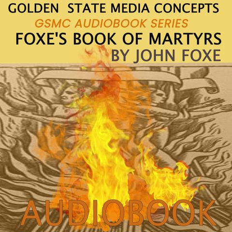 GSMC Audiobook Series: Foxe’s Book of Martyrs  Episode 2:  Chapter 2, Part 1