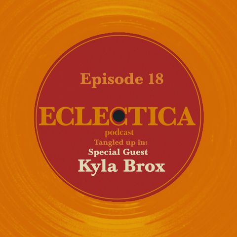 Episode 18: Tangled up in Special Guest: Kyla Brox