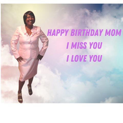Happy 58th Birthday Mom I Miss You
