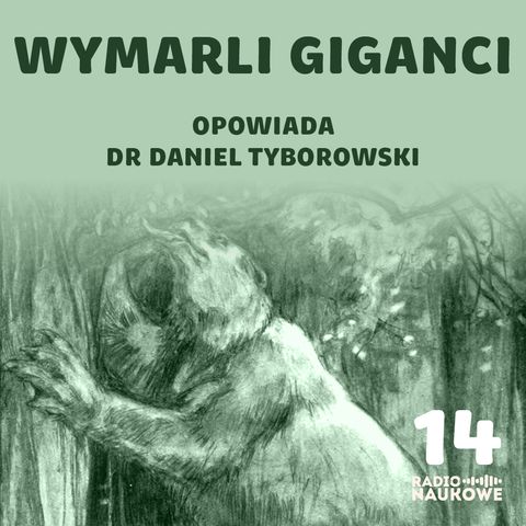 #14 Czy kiedyś wszystko było większe? O megafaunie, megaflorze i megafundze | dr Daniel Tyborowski