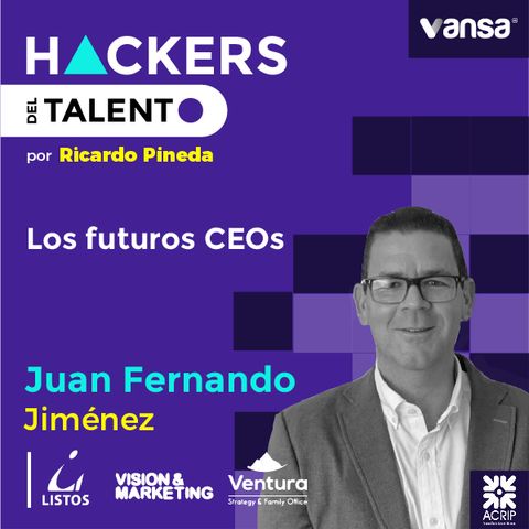 056. Los futuros CEOs - Juan Fernando Jiménez (Listos, Visión & Marketing y Ventura)  -  Lado A