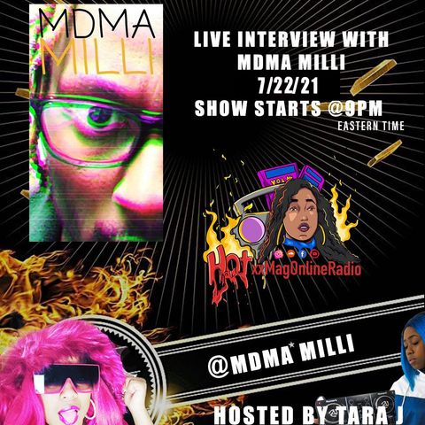 HotxxMagOnlineRadio LIVE WIth MDMA Milli | Hosted By Tara J