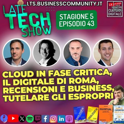 Cloud in fase critica, il digitale di Roma, recensioni e business, tutelare gli espropri - S05e43