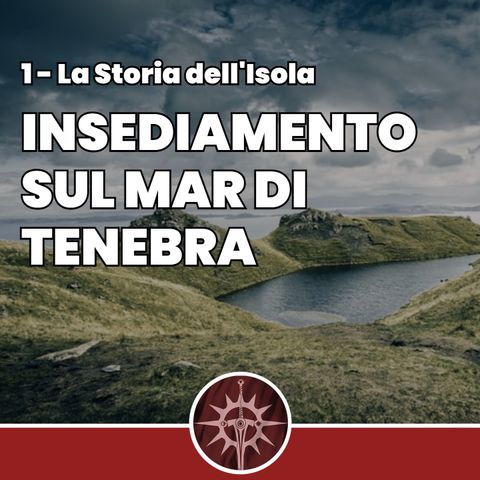 Insediamento sul Mar di Tenebra - La Storia dell'Isola 1